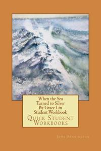 When the Sea Turned to Silver by Grace Lin Student Workbook: Quick Student Workbooks