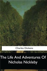 The Life And Adventures Of Nicholas Nickleby