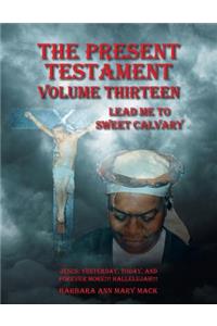 The Present Testament Volume Thirteen