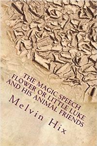 The Magic Speech Flower or Little Luke and His Animal Friends