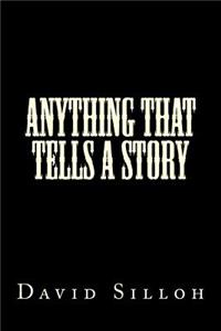 Anything That Tells a Story