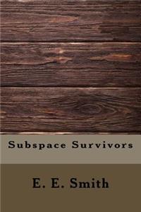 Subspace Survivors