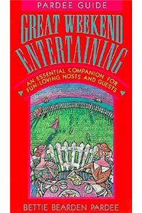 Great Weekend Entertaining: An Essential Companion for Fun-Loving Hosts and Guests