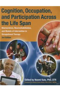 Cognition, Occupation and Participation Across the Life Span: Neuroscience, Neurorehabilitation, and Models of Intervention in Occupational Therapy