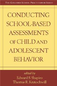 Conducting School-Based Assessments of Child and Adolescent Behavior