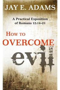 How to Overcome Evil