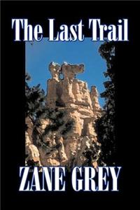 Last Trail by Zane Grey, Fiction, Westerns, Historical