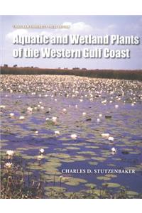 Aquatic and Wetland Plants of the Western Gulf Coast