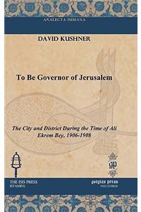 To Be Governor of Jerusalem