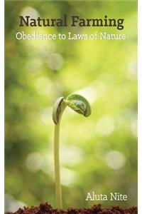 Natural Farming: Obedience to Laws of Nature
