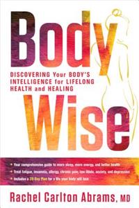 Bodywise: Discovering Your Body's Intelligence for Lifelong Health and Healing