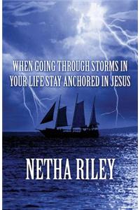 When Going Through Storms in Your Life Stay Anchored in Jesus