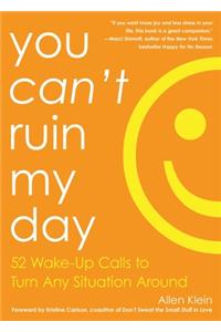 You Can't Ruin My Day