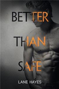 Better Than Safe