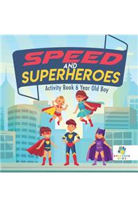 Speed and Superheroes Activity Book 6 Year Old Boy