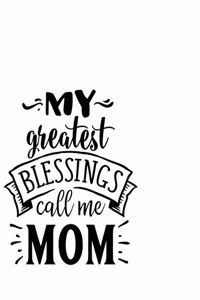 My Greatest Blessings Call Me Mum