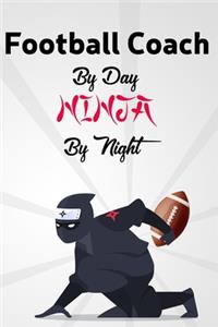 Football Coach By Day NINJA By Night