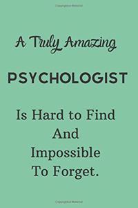 A Truly Amazing Psychologist Is Hard To Find And Impossible To Forget