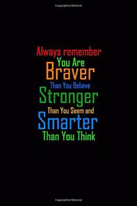 You Are Braver Than You Believe, motivational quote, You Are Braver notebook, 6x9 Journal (Diary, Notebook), Journal for awsome ideas, Lined Notebook/Journal, Composition Book