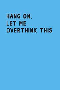 Hang on let me overthink this