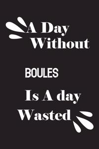A day without boules is a day wasted