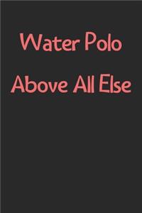 Water Polo Above All Else