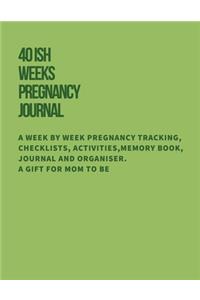 40ish Weeks Pregnancy Journal