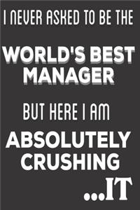 I Never Asked To Be The World's Best Manager But Here I Am Absolutely Crushing It