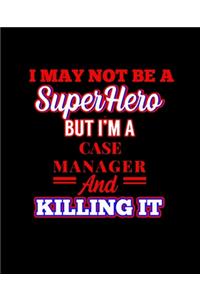 I May Not Be a Superhero But I'm a Case Manager and Killing It