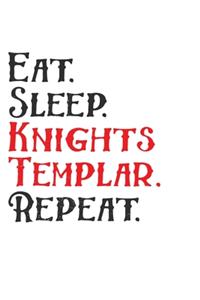 Eat. Sleep. Knights Templar. Repeat.