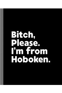 Bitch, Please. I'm From Hoboken.