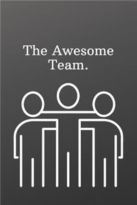 The Awesome Team.: Funny Notebooks for the Office-Blank Notebook Sketchbook Journal 6x9 120 Pages