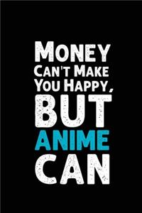 Money Can't Make You Happy, But Anime Can.