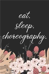 eat. sleep. choreography. - Lined Notebook