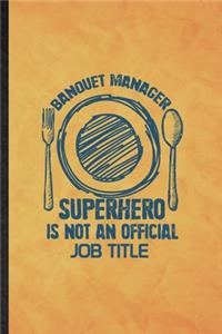 Banquet Manager Superhero Is Not an Official Job Title