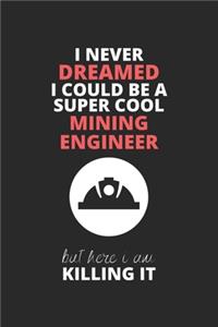 I Never Dreamed I Could Be A Super Cool Mining Engineer But Here I Am Killing It