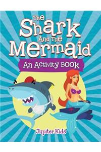 The Shark and the Mermaid (An Activity Book)