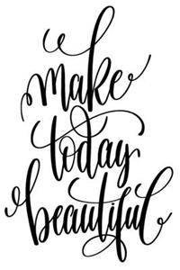 Make Today Beautiful
