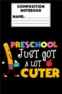 Composition Notebook Preschool Just Got A Lot Cuter