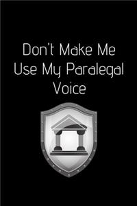 Don't Make Me Use My Paralegal Voice