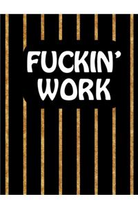 Fuckin' Work