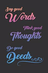 Say Good Words, Think Good Thoughts, Do Good Deeds