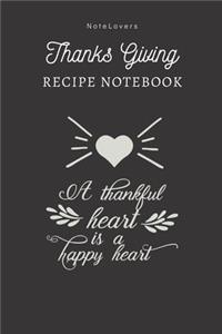 A Thankful Heart Is A Happy Heart - Thanksgiving Recipe Notebook