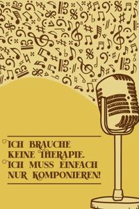 Ich brauche keine Therapie Ich muss einfach nur komponieren