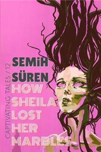 How Sheila Lost Her Marbles