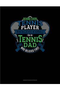 Behind Every Tennis Player Who Believes In Himself Is A Tennis Dad Who Believed First