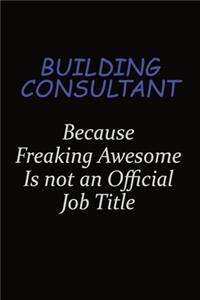 Building Consultant Because Freaking Awesome Is Not An Official Job Title