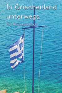 In Griechenland unterwegs - Ein Reisetagebuch