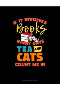 If It Involves Books Rainy Days Tea And Cats Count Me In