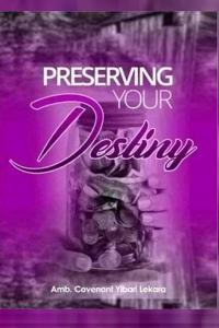 Preserving Your Destiny